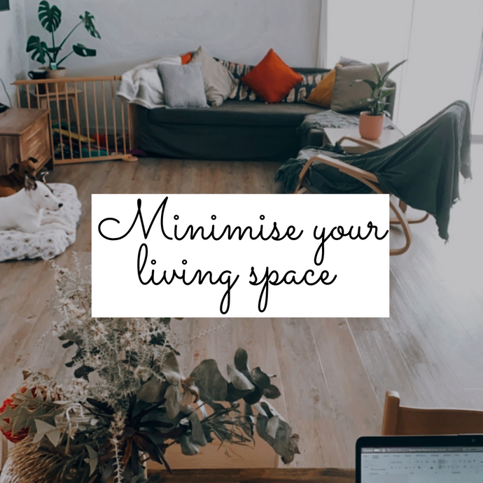 Minimise your living space